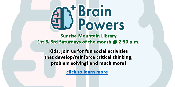 Kids, click here to learn about the Brain Powers educational programs at Sunrise Mountain Library on the first and third Saturdays of the month starting on September 7