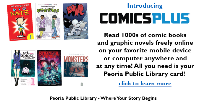 Please click here to learn about our new e-resource Comics Plus where you can read thousands of comics and graphic novels freely online.