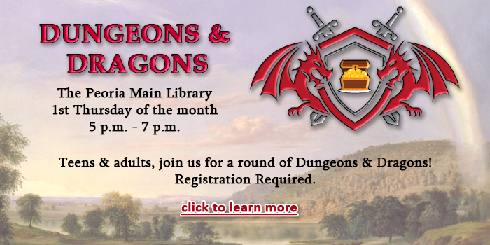 Please click here to learn about the dungeons and Dragons program at the Peoria Main Library on the first Wednesday of the month