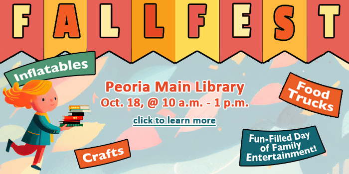 People of all ages, click here to learn about the annual Fall Fest celebration at the Peoria Main Library happening on October 18 at 10 a.m. until 1 p.m.