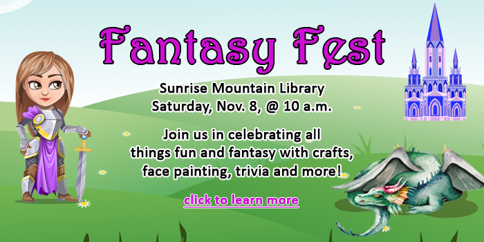 People of all ages, click here to learn about the Fantasy Fest event celebrating all things sci-fi and fantasy on Saturday, Nov. 8, at 10 a.m. at Sunrise Mountian Library