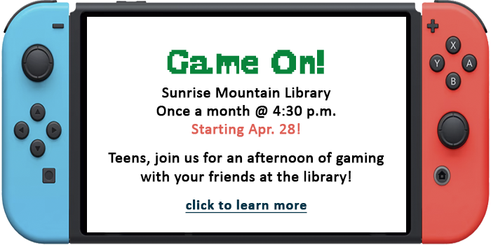 Teens, click here to learn about the new video game program at Sunrise Mountain Library happening once a month starting April 28