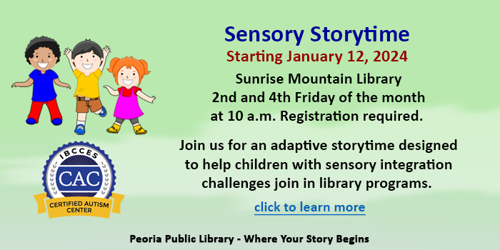 Please click here to learn about the new Sensory Story Time at Sunrise Mountain on the second and fourth friday of the month starting on January 12