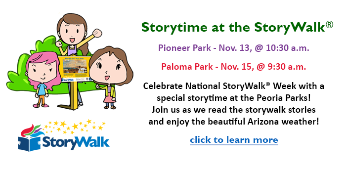 Kids, please click here to learn about the story time at the Peoria Storywalks happening during National Storywalk Week in November.