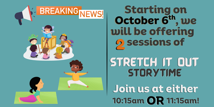 Click here to learn about the newly added session of Stretch It Out Storytime at Sunrise Mountain Library at 11:15 a.m. every Monday beginning October 6