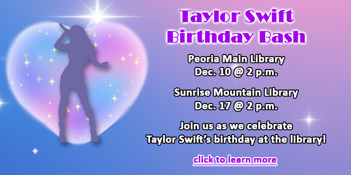 Click here to learn about the Taylor Swift Birthday Bash happening at your local Peoria Public Library happening in December.